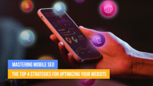 Mobile SEO Mastery: 4 Powerful Strategies for Your Website