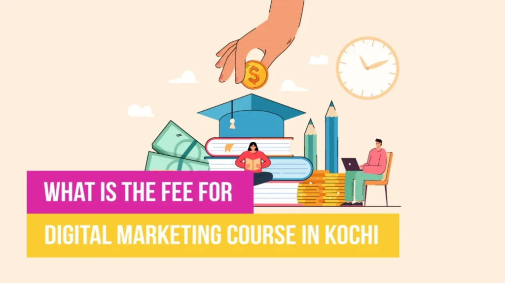 Fee Structure of Top Digital Marketing Courses in Kochi