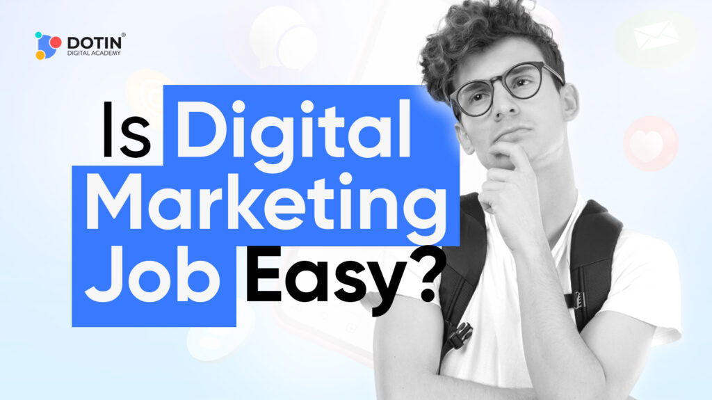 Is digital marketing job easy?